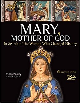 Mary, Mother of God: In Search of the Woman Who Changed History