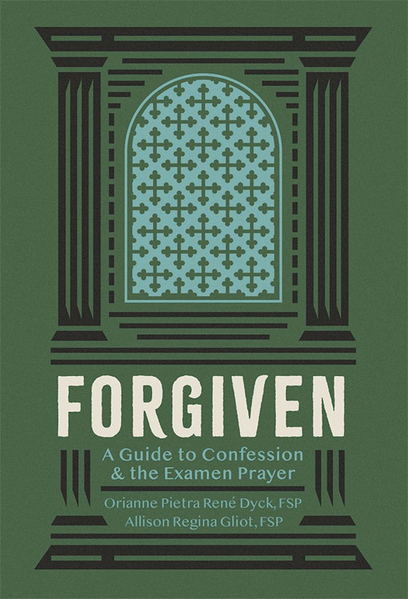 Forgiven A Guide to Confession and the Examen Prayer