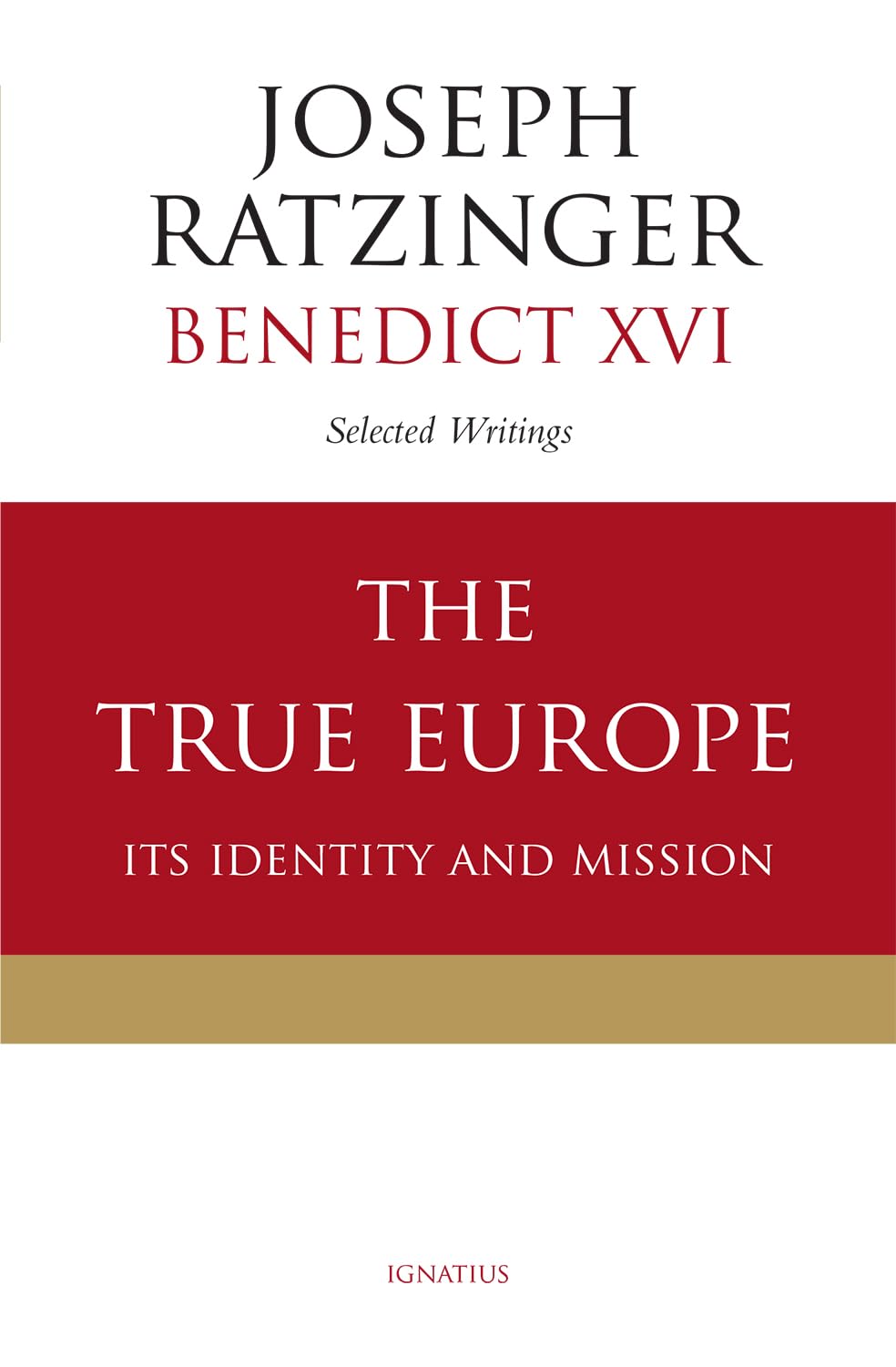 The True Europe Its Identity and Mission