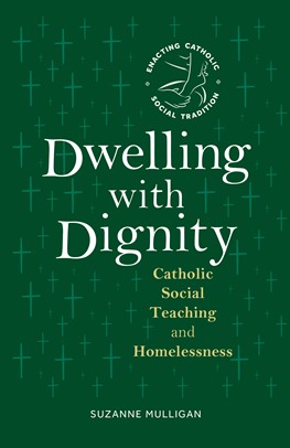 Dwelling with Dignity: Catholic Social Teaching and Homelessness