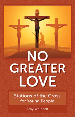 No Greater Love: Stations of the Cross for Young People