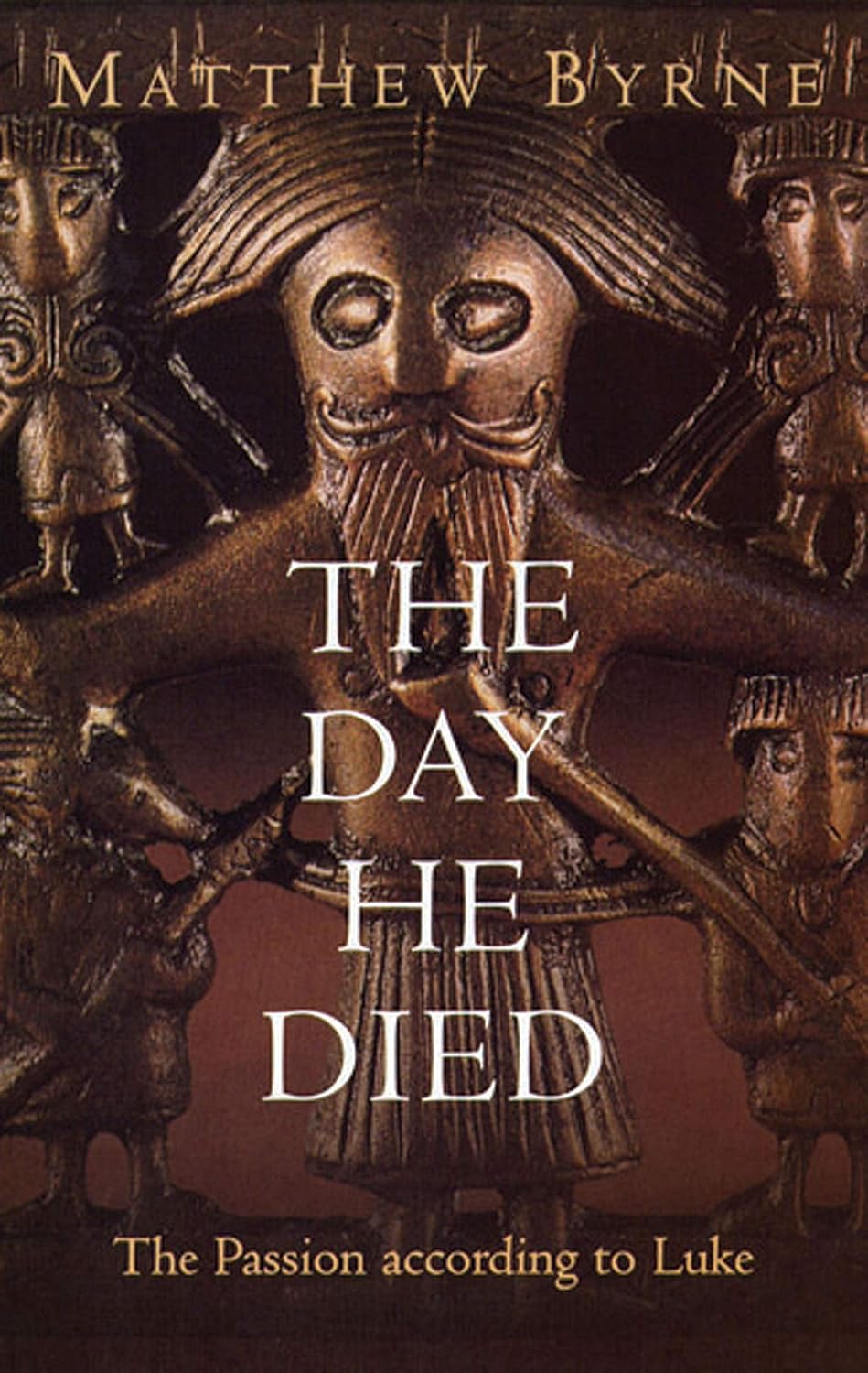 Day He Died: Passion According To Luke