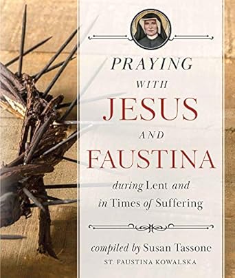 Praying with Jesus and Faustina during Lent