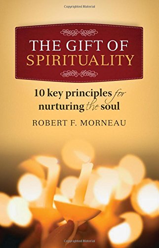 Gift of Spirituality: 10 Key Principles for Nurturing the Soul