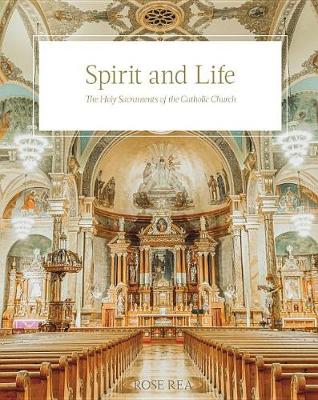 Spirit and Life: The Holy Sacrament of the Catholic Church