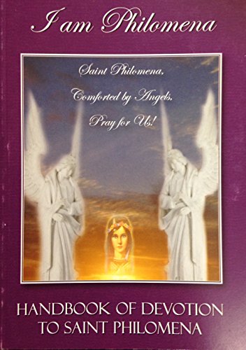 I Am Philomena: Handbook of Devotion to St Philomena