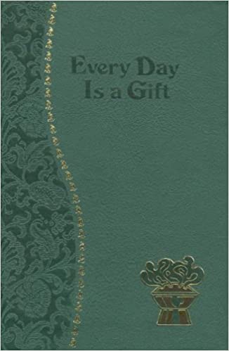 Every Day Is A Gift: Minute Meditations for Every Day from the Bible and the the Saints