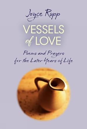 Vessels of Love: Prayers and Poems for the Later Years of Life