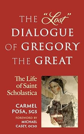 The "Lost" Dialogue of Gregory the Great: The Life of Saint Scholastica