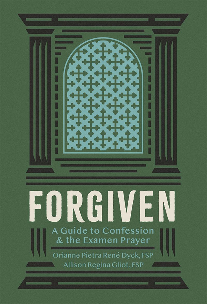 Forgiven: A Guide to Confession and the Examen Prayer