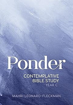 Ponder: Contemplative Bible Study for Year C