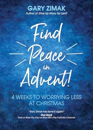 Find Peace in Advent! 4 Weeks to Worrying Less at Christmas