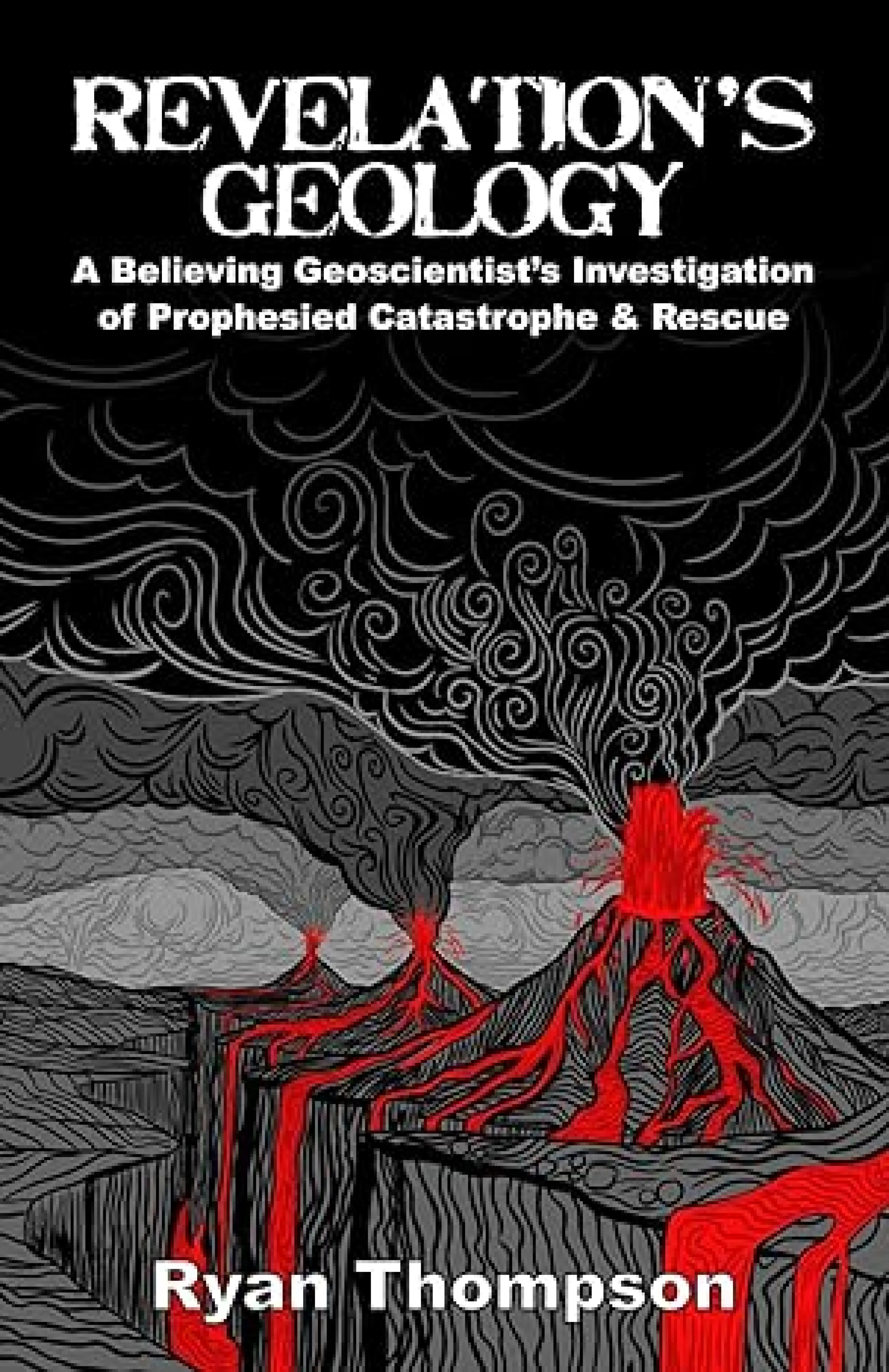 Revelation’s Geology: A Believing Geoscientist’s Investigation of Prophesied