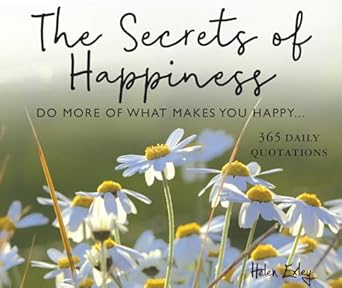 365 Secrets of Happiness: Do more of what makes you happy