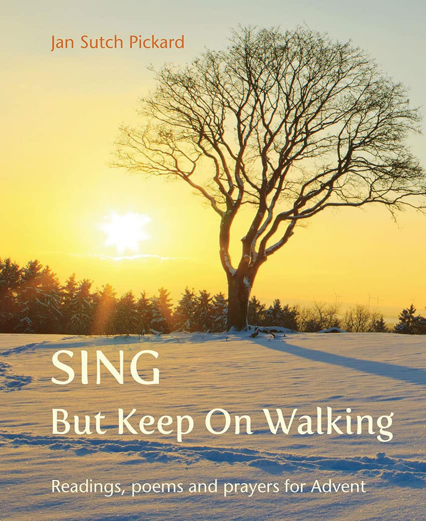 Sing But Keep On Walking: Readings, poems and prayers for Advent