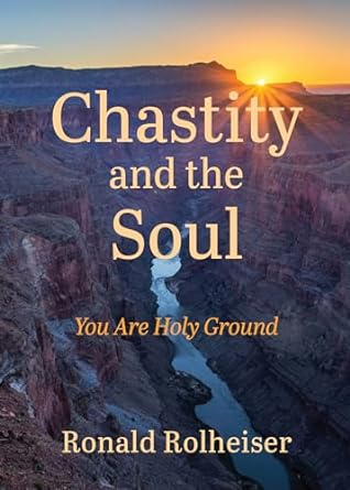 Chastity and the Soul: You Are Holy Ground