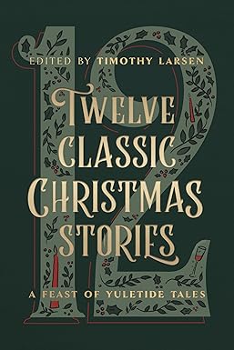 Twelve Classic Christmas Stories: A Feast of Yuletide Tales