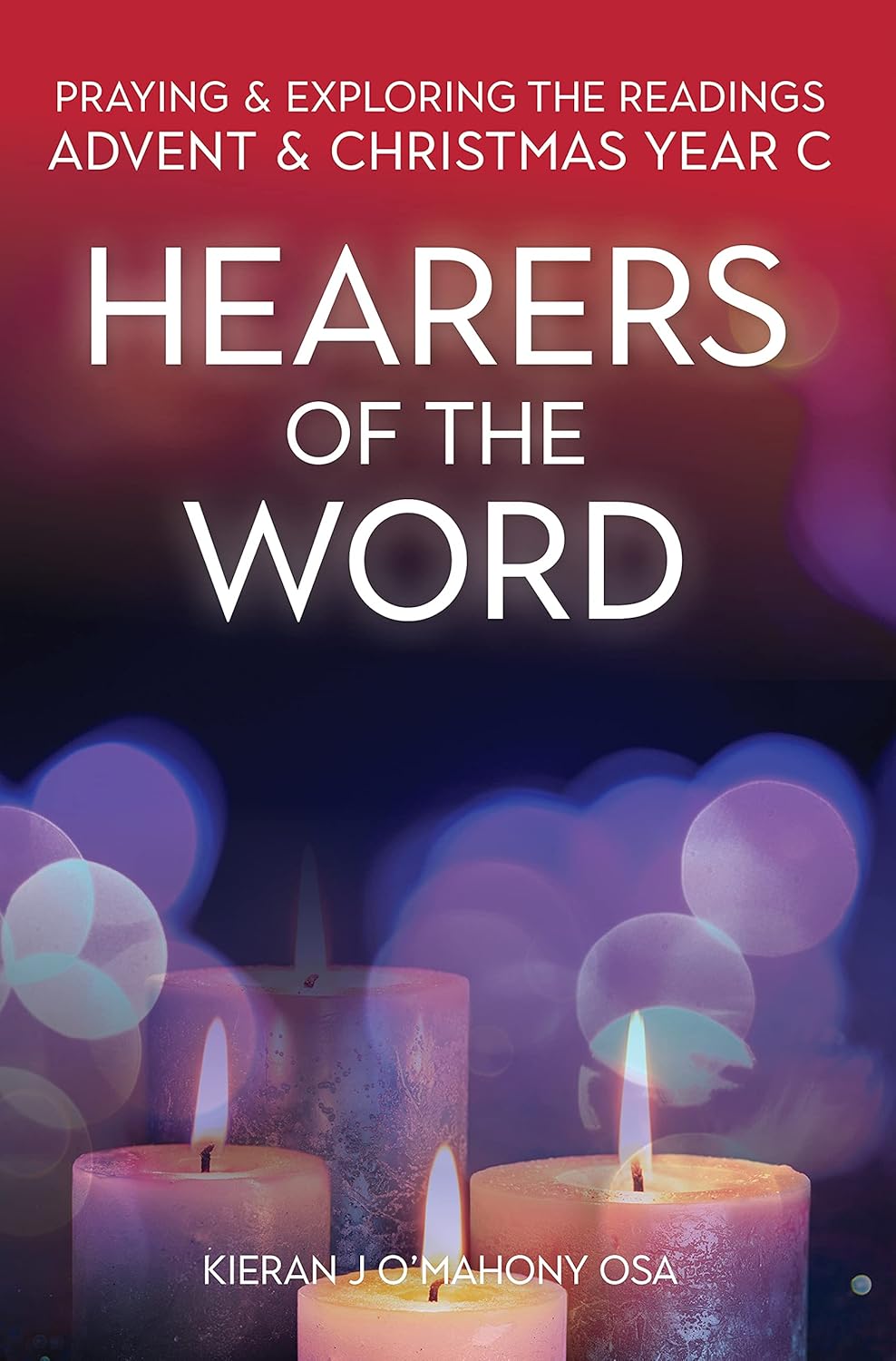 Hearers of the Word: Praying and exploring the readings for Advent and Christmas, Year C