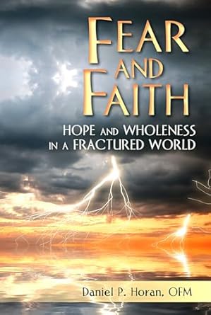 Fear and Faith Hope and Wholeness in a Fractured World