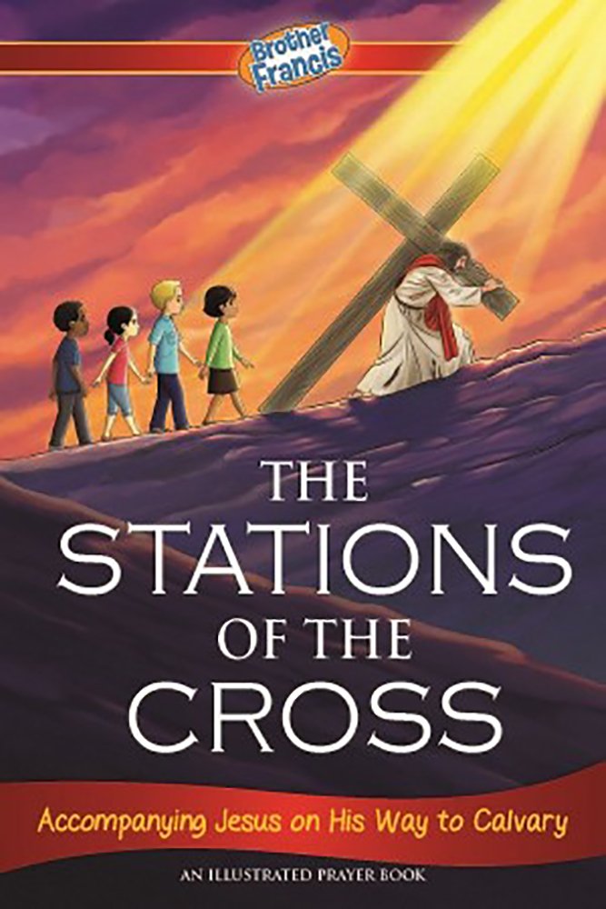 The Stations of the Cross: Accompanying Jesus on His Way to Calvary