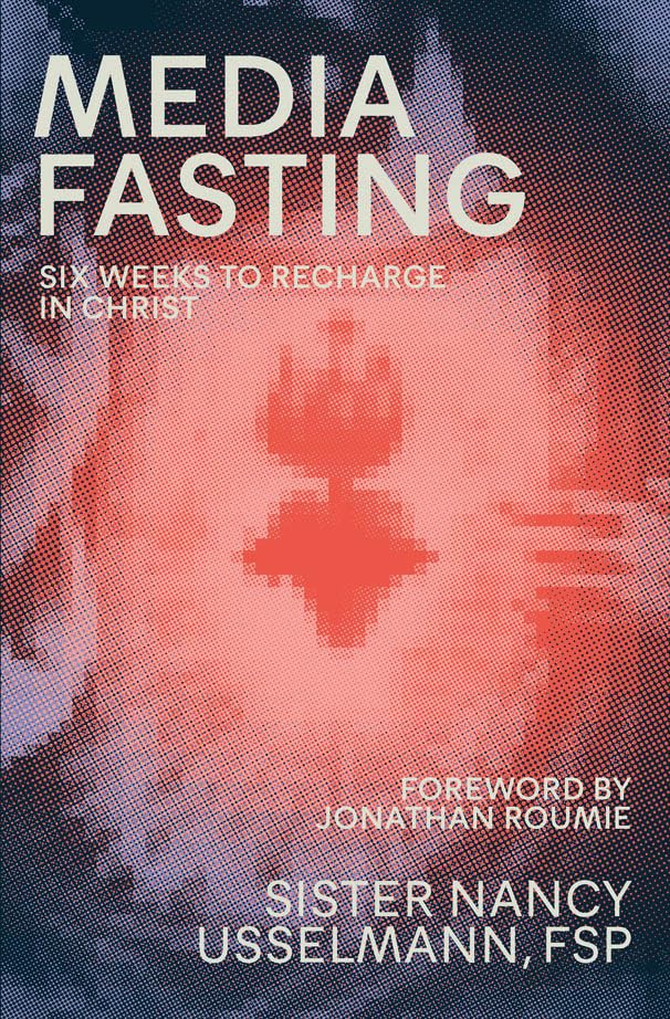 Media Fasting: Six Weeks to Recharge in Christ