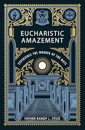 Eucharistic Amazement: Experience the Wonder of the Mass