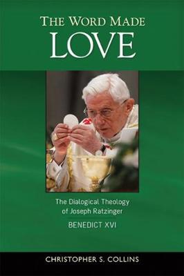 Word Made Love: The Dialogical Theology of Joseph Ratzinger