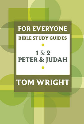 For Everyone Bible Study Guides: 1 and 2 Peter and Judah