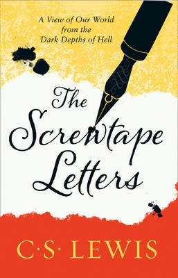 The Screwtape Letters - A view of Our World from the Dark Depths of Hell